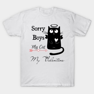 Sorry boys my cat is my valentine T-Shirt